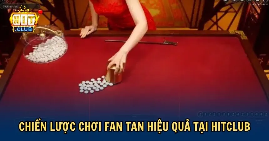 Vận dụng chiến lược chơi Fan Tan hiệu quả