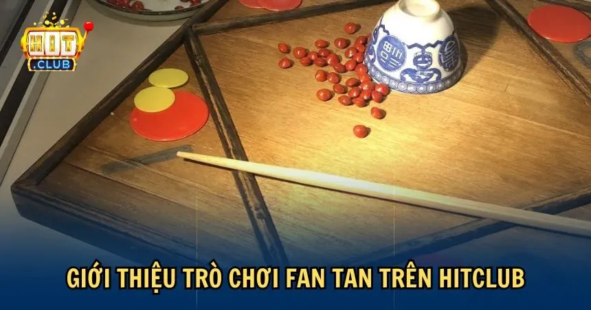 Tìm hiểu về trò chơi Fan Tan thú vị trên HITCLUB