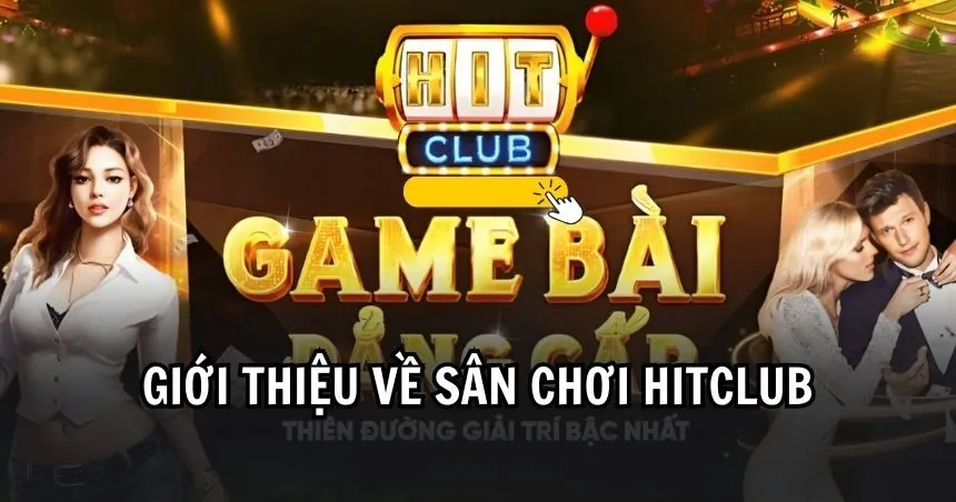 Tổng quan về cổng game HITCLUB